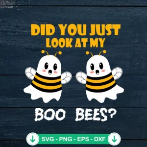 Did You Just Look At My Boo Bees SVG file for Cricut cutting machine