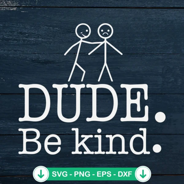 Dude Be Kind SVG file for Cricut cutting machine