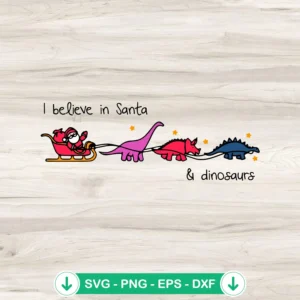 I Believe in Santa and Dinosaurs SVG file, Cricut SVG, cutting file