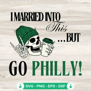 I-Married-Into-This-But-Go-Philly-SVGjpg.webp I Married Into This But Go Philly SVG - cricut svg cutting file