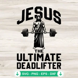 Jesus The Ultimate Deadlifter SVG file for Cricut cutting machine