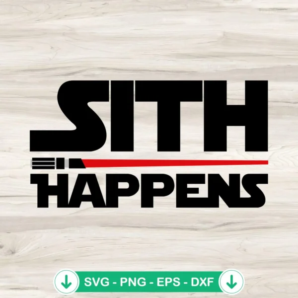 Sith Happens Lightsaber SVG file for Cricut cutting machines
