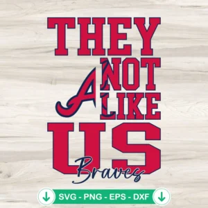 They-Not-Like-Us-Atlanta-Braves-SVG-PNG-Filejpg.webp Atlanta Braves SVG file for cutting machines, Cricut SVG