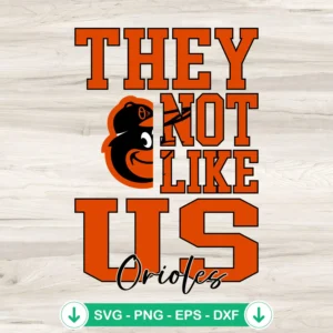 They Not Like Us Baltimore Orioles SVG file for cricut