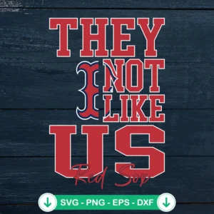 They Not Like Us Boston Red Sox SVG file for Cricut and cutting machines