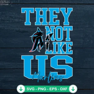 They Not Like Us Miami Marlins svg file for cricut cutting