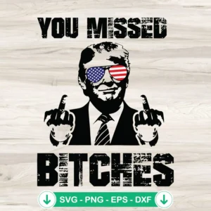 Trump You Missed Bitches SVG file for cutting machines