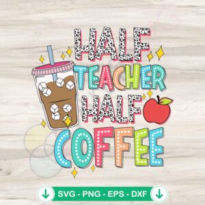 Half Teacher Half Coffee SVG file for Cricut cutting machine