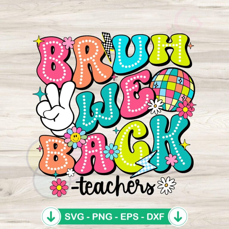 Teachers First Day Of School SVG Clipart - Bruh We Back Digital Download 2 Teachers First Day Of School SVG file for Cricut cutting
