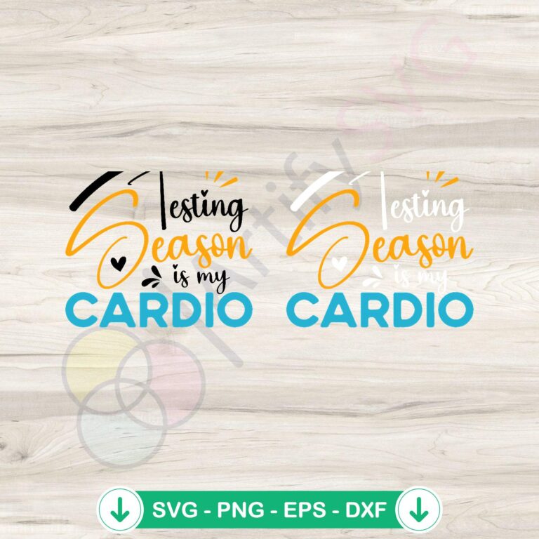 Funny Testing Season Is My Cardio Exams PNG Clipart - Digital Download 2 Funny Testing Season SVG file for cutting machines