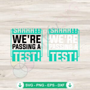 mockup-1-1740036168-919833498.jpg Shhhh We Are Passing A Test SVG file for Cricut cutting file