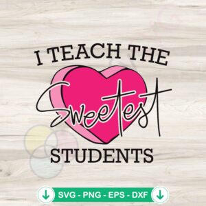 mockup-1-1740038096-2113843999.jpg I Teach The Sweetest Students SVG file for Cricut cutting file