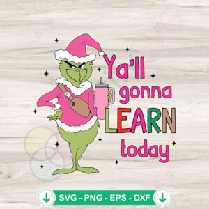 mockup-1-1740041290-162344562.jpg Yall Gonna Learn Today Grinch Teacher SVG file for Cricut