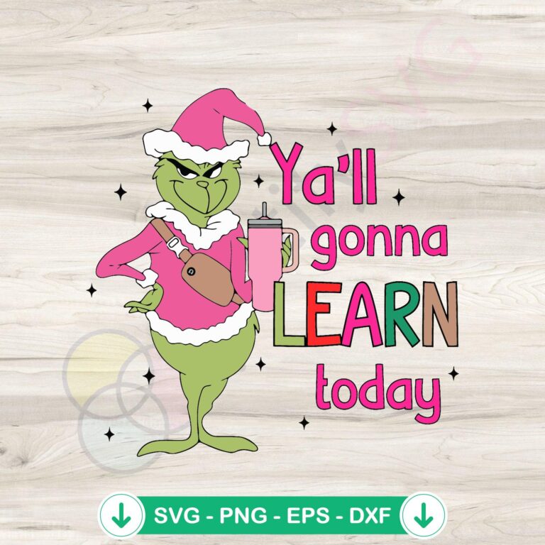 Yall Gonna Learn Today Grinch Teacher SVG Digital Download 2 Yall Gonna Learn Today Grinch Teacher SVG file for Cricut