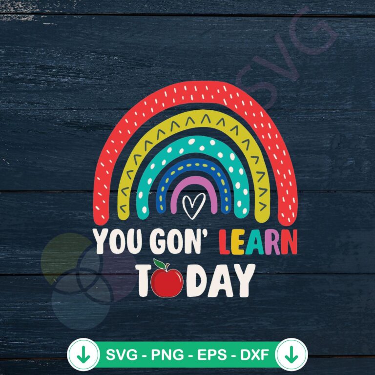 Retro Rainbow You Gon Learn Today SVG File - Cricut Ready 2 Retro Rainbow You Gon Learn Today SVG file for cricut