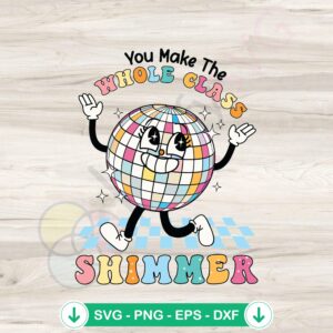 You Make The Whole Class Shimmer SVG file for cricut