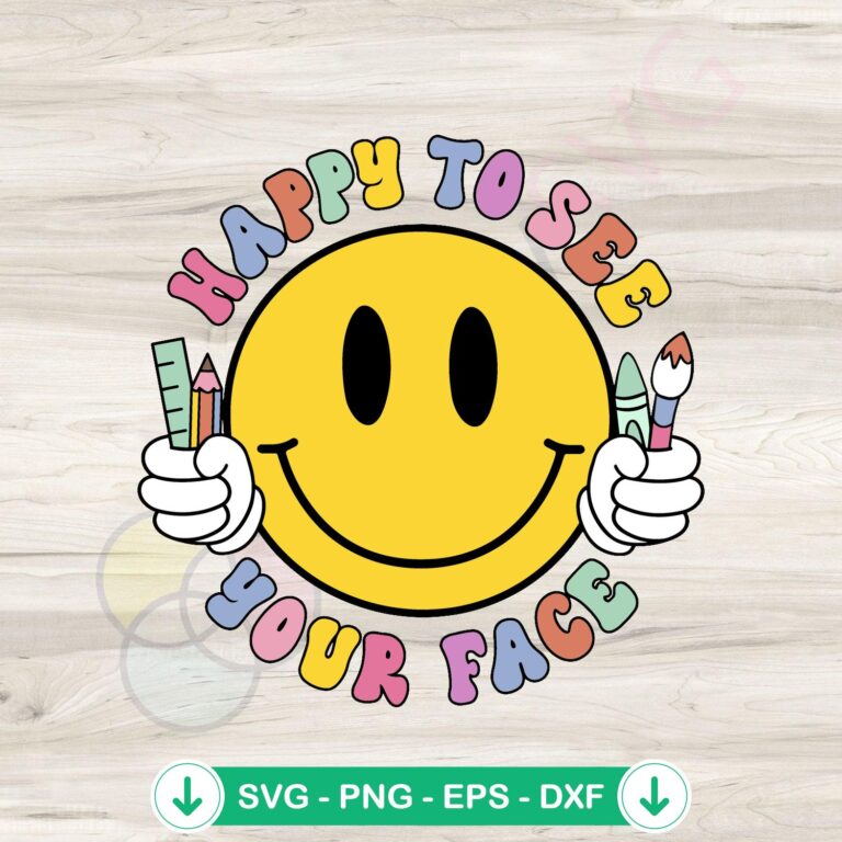 Happy To See Your Face SVG file for Cricut cutting machine
