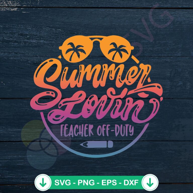 Summer Lovin Teacher Off Duty SVG Graphic Design Bundle 2 Summer Lovin Teacher Off Duty SVG file for Cricut cutting