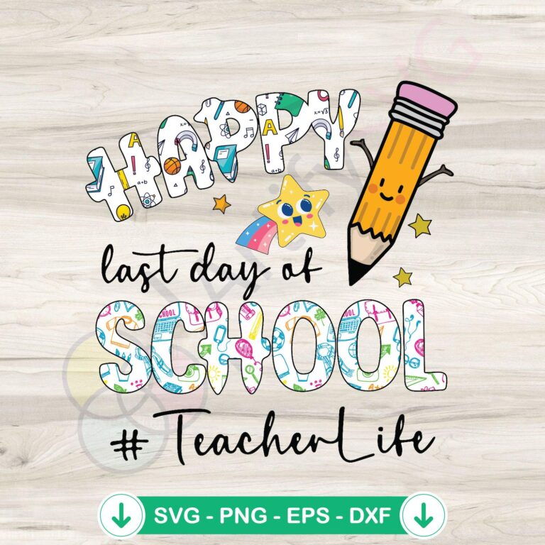 Happy Last Day Of School Teacher Life SVG Graphic Design Files - Celebrate Your Achievement with Unique Designs! 2 Happy Last Day Of School SVG file for Cricut cutting machine