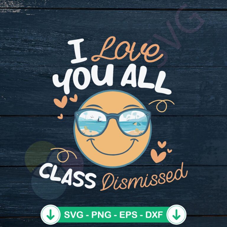 I Love You All Class Dismissed - Best SVG Cutting Digital Files 2 I Love You All Class Dismissed SVG file for Cricut cutting