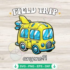 Field Trip Anyone Funny Bus svg file, cricut svg, cutting file