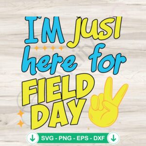 I'm Just Here For Field Day SVG file for cricut and cutting machine
