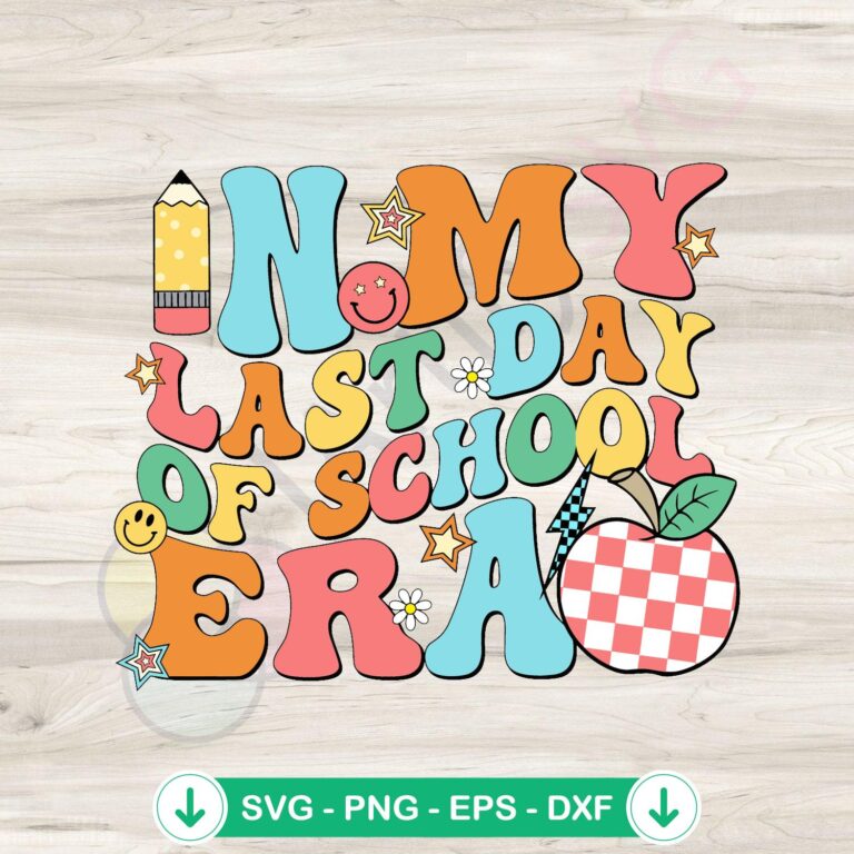 Custom In My Last Day Of School Era SVG Clipart - Unique School Day Graphics 2 Custom last day of school SVG file for cricut cutting machine