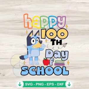 Bluey Happy 100th Day of School svg file for cutting machines