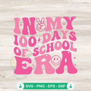 In My 100 Days Of School Era SVG file for Cricut and cutting file