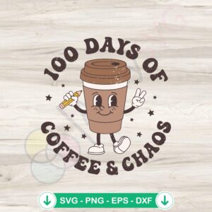 100 Days of Coffee and Chaos SVG file for Cricut cutting machine