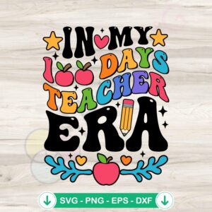 In My 100 Days Teacher Era SVG file, Cricut SVG cutting file