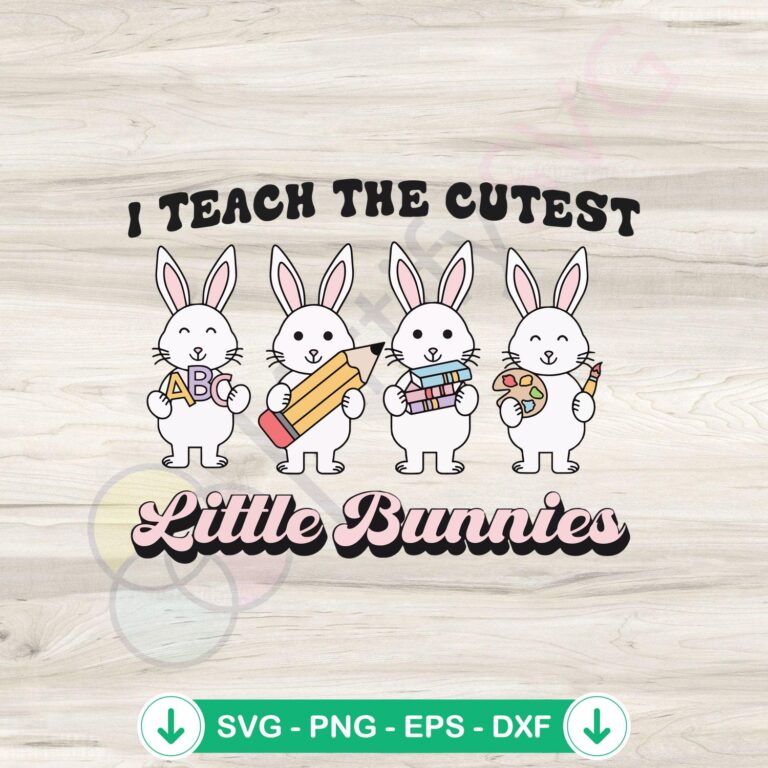 Teacher Easter SVG Cutting Files - Teach the Cutest Little Bunnies 2 Teacher Easter SVG file featuring cute little bunnies for cutting machine